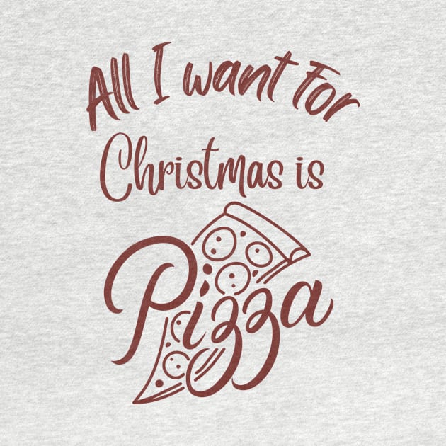 All I want for Christmas is Pizza by Yula Creative